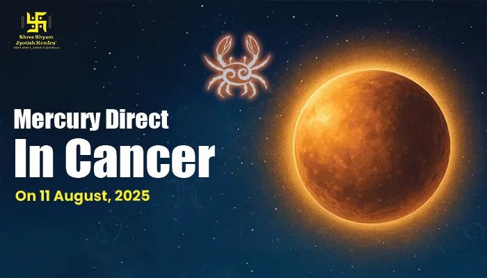 Mercury Direct in Cancer (Karka Rashi) on 11 August 2025: Date, Effects on All Zodiac Signs & Remedies Mercury Direct in Cancer