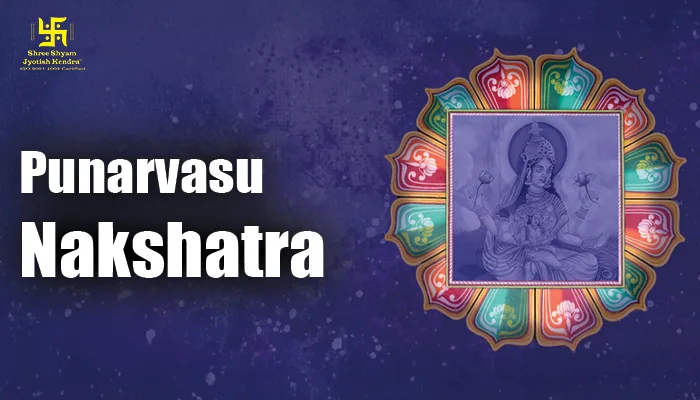 Punarvasu Nakshatra 2025: Traits, Lord, Zodiac, Padas & Compatibility Punarvasu Nakshatra