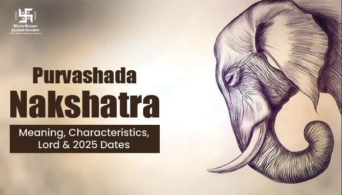 Purvashada Nakshatra: Meaning, Characteristics, Lord & 2025 Dates Purvashada nakshatra