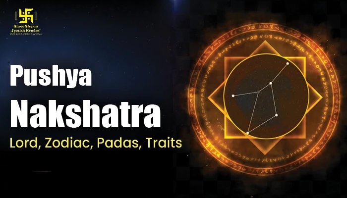 Pushya Nakshatra 2025: Traits, Lord, Symbol, Padas & Compatibility Pushya Nakshatra