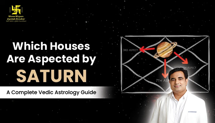 Which Houses Are Aspected by Saturn? A Complete Vedic Astrology Guide