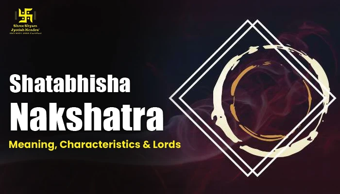 Shatabhisha Nakshatra: Meaning, Characteristics, Lord & 2025 Dates Shatabhisha nakshatra