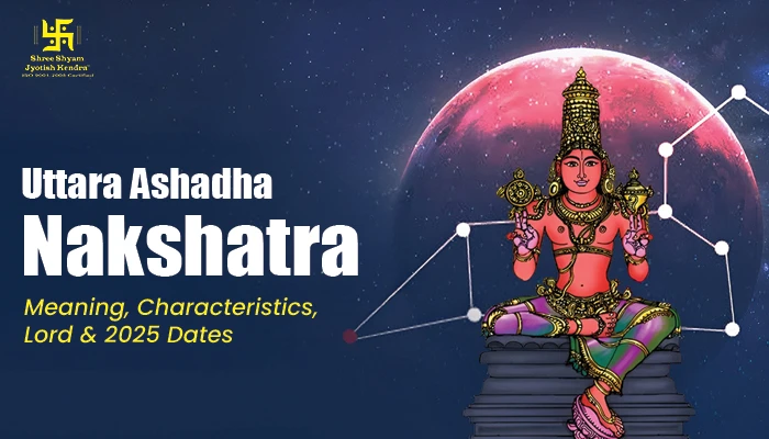 Uttara Ashadha Nakshatra: Meaning, Characteristics, Lord & 2025 Dates