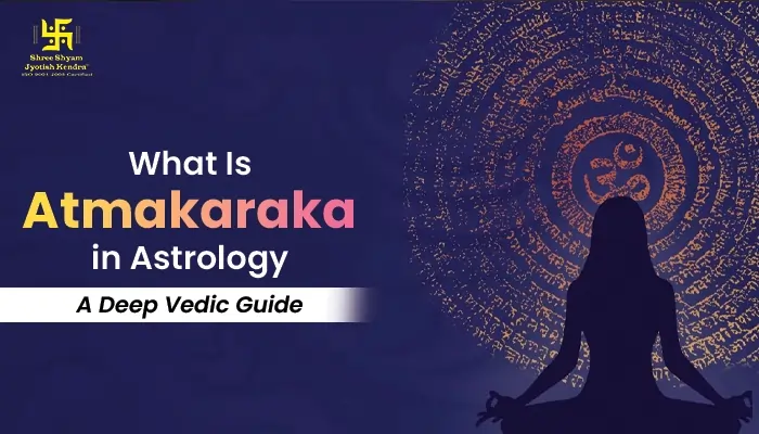 What is Atmakaraka in Astrology: A Deep Vedic Guide What is Atmakaraka in Astrology