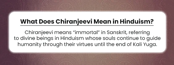 What Does Chiranjeevi Mean in Hinduism? What Does Chiranjeevi Mean in Hinduism