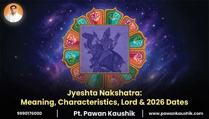 Jyeshta Nakshatra: Meaning, Characteristics, Lord & 2026 Dates blog banner
