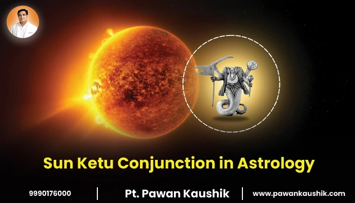 Sun Ketu Conjunction in Astrology: Significance & Effects