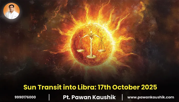 Sun Transit into Libra: 17th October 2025 Sun Transit into Libra 17th October 2025