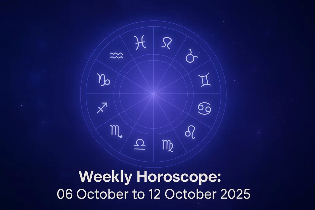 Weekly Horoscope 06 October to 12 October 2025