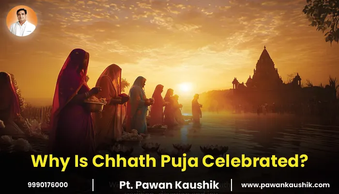 Why Chhath Puja is Celebrated? History, Significance, And Rituals