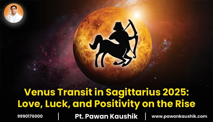 Venus Transit in Sagittarius 2025: Love, Luck, and Positivity on the Rise