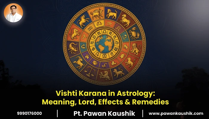 Vishti Karana in Astrology: Meaning, Lord, Effects & Remedies