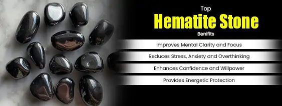 Top Hematite Stone Benefits