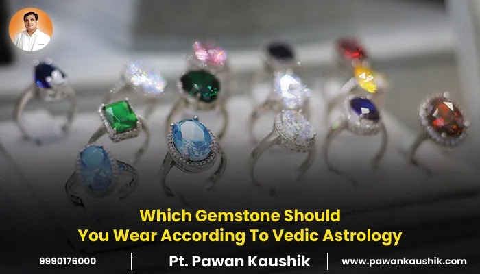 Which Gemstone Should You Wear According To Vedic Astrology