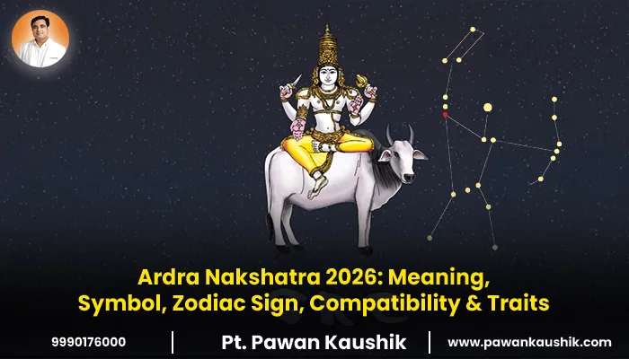 Ardra Nakshatra 2026: Meaning, Symbol, Zodiac Sign, Compatibility & Traits
