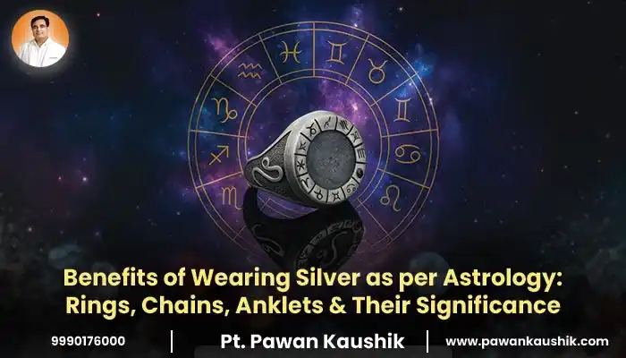 Benefits of Wearing Silver as per Astrology: Rings, Chains, Anklets & Their Significance