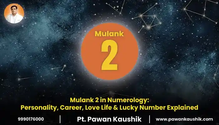 Mulank 2 in Numerology: Personality, Career, Love Life & Lucky Number Explained