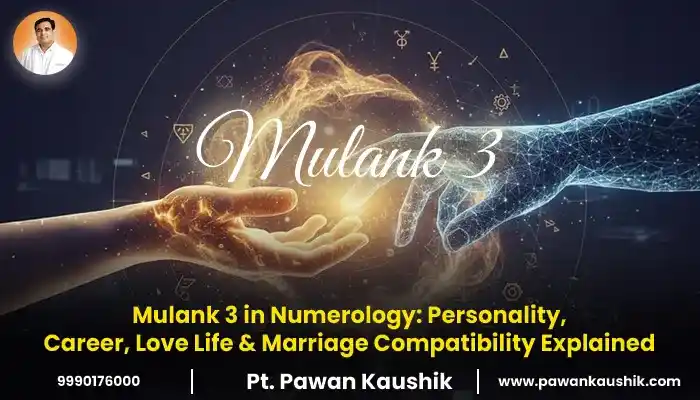 Mulank 3 in Numerology: Personality, Career, Love Life & Marriage Compatibility Explained