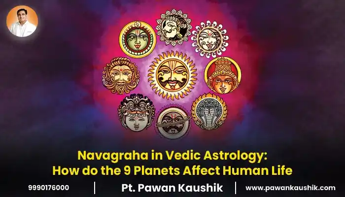 Navagraha in Vedic Astrology How do the 9 Planets Affect Human Life