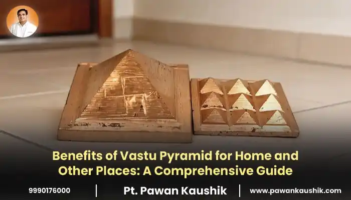 benefits of vastu pyramid for home