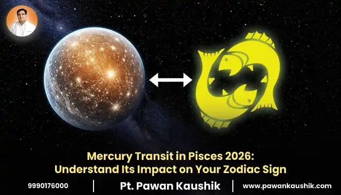 Mercury Transit in Pisces 2026: Understand Its Impact on Your Zodiac Sign