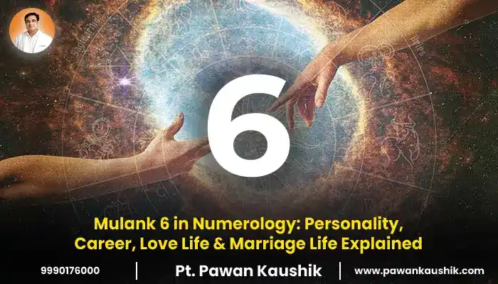 Mulank 6 in Numerology: Personality, Career, Love Life & Marriage Life Explained