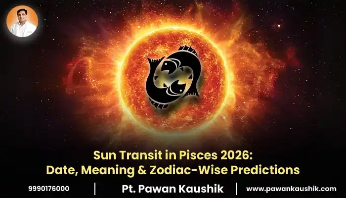 Sun Transit in Pisces 2026 date and its effects on all zodiac signs