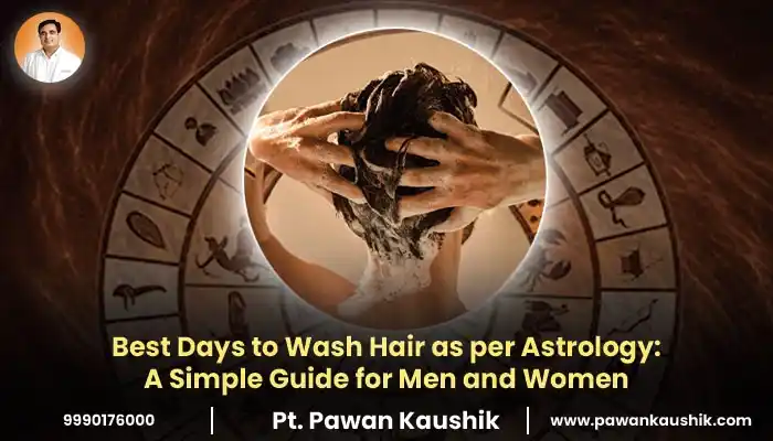 Best Days to Wash Hair as per Astrology: A Simple Guide for Men and Women