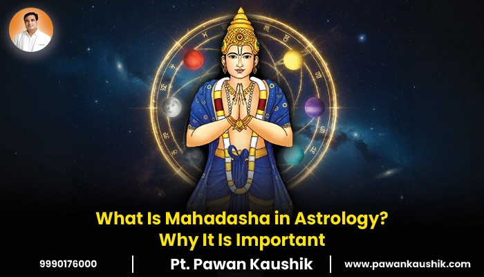 What Is Mahadasha in Astrology? Why It Is Important