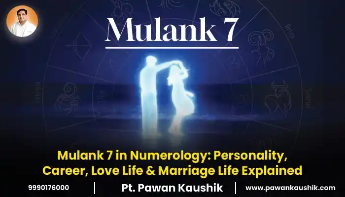 Mulank 7 in Numerology: Personality, Career, Love Life & Marriage Life Explained