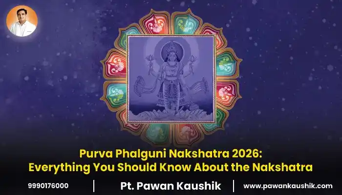 Purva Phalguni Nakshatra 2026: Everything You Should Know About the Nakshatra