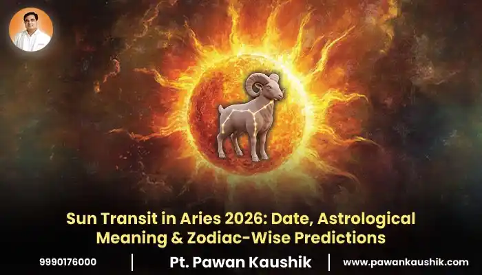 Sun Transit in Aries 2026: Date, Astrological Meaning & Zodiac-Wise Predictions