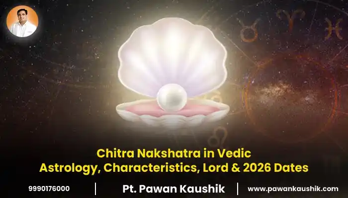 Chitra Nakshatra in Vedic Astrology, Characteristics, Lord & 2026 Dates