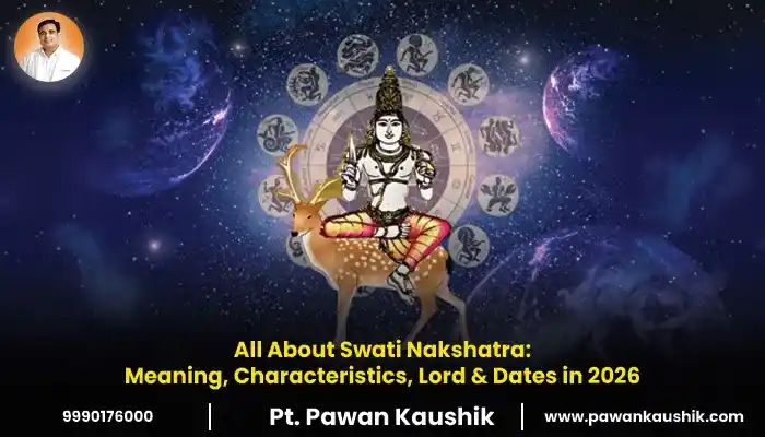 All About Swati Nakshatra: Meaning, Characteristics, Lord & Dates in 2026