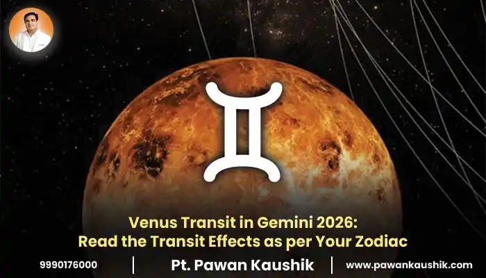Venus Transit in Gemini 2026 Transit Effects as per Your Zodiac
