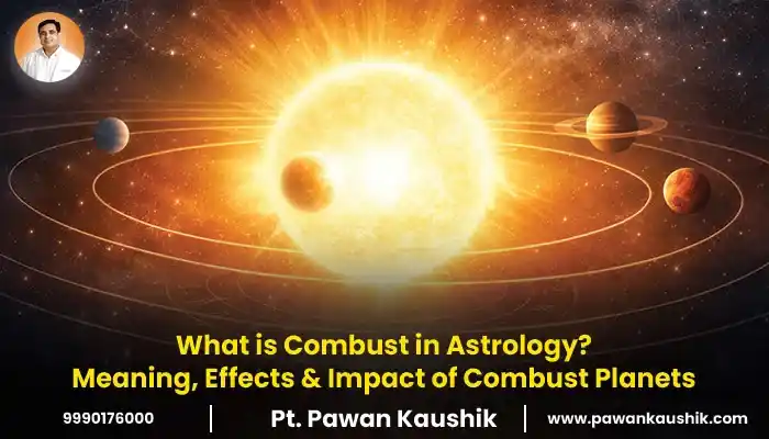 What is Combust in Astrology? Meaning, Effects & Impact of Combust Planets