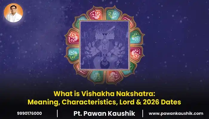 What is Vishakha Nakshatra: Meaning, Characteristics, Lord & 2026 Dates