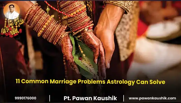 11 Common Marriage Problems Astrology Can Solve
