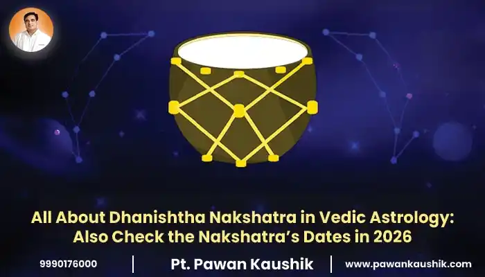 All About Dhanishtha Nakshatra in Vedic Astrology: Also Check the Nakshatra’s Dates in 2026