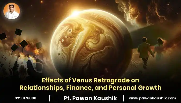 effects of venus retrograde on relationships finance and personal growth