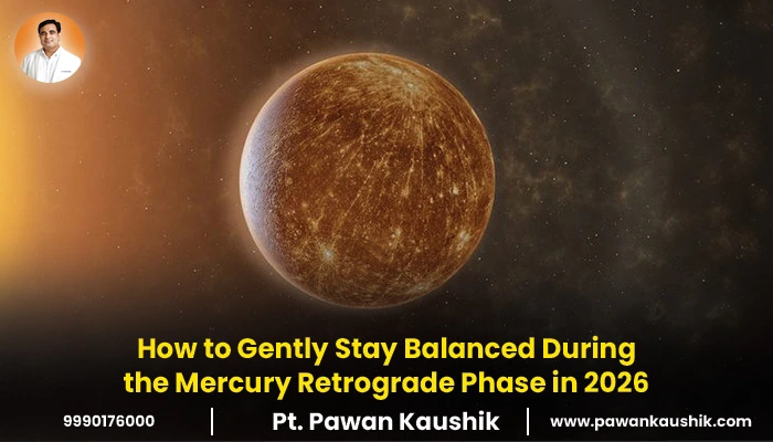 How to Gently Stay Balanced During the Mercury Retrograde Phase in 2026