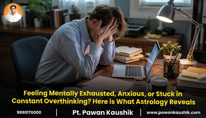 Feeling Mentally Exhausted, Anxious, or Stuck in Constant Overthinking? Here is What Astrology Reveals