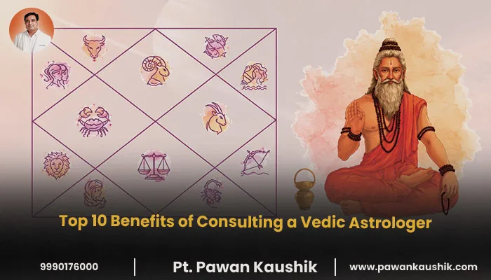 Top 10 Benefits of Consulting a Vedic Astrologer
