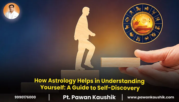 How Astrology Helps in Understanding Yourself: A Guide to Self-Discovery