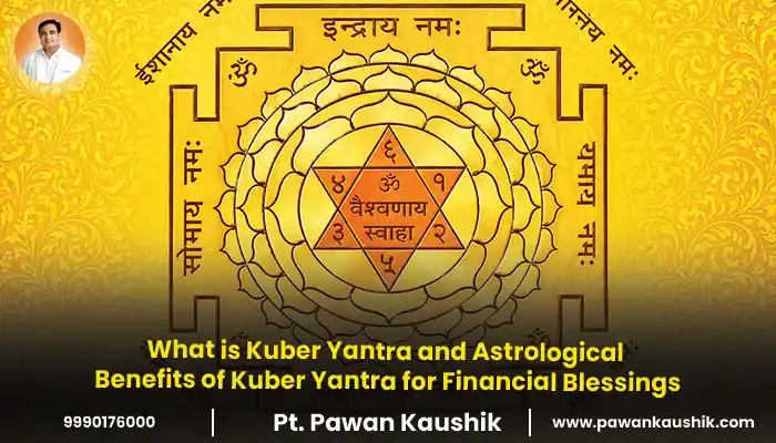 What is Kuber Yantra and Astrological Benefits of Kuber Yantra for Financial Blessings