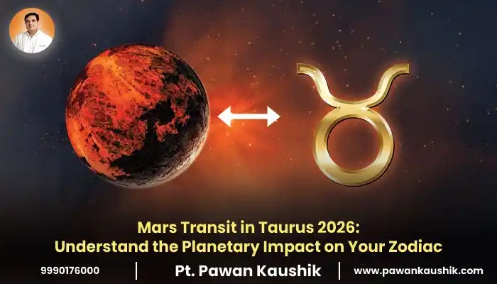 Mars Transit in Taurus 2026 date and Planetary Impact on Your Zodiac
