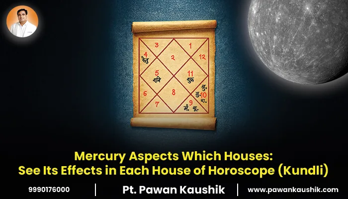 Mercury Aspects Which Houses: See Its Effects in Each House of Horoscope (Kundli)